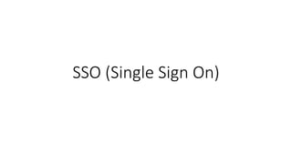 SSO (Single Sign On)
 
