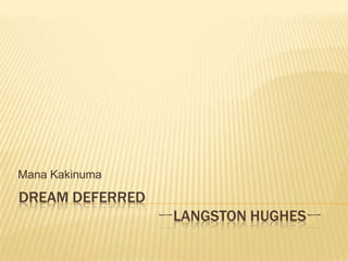 Dream Deferred　　　　　　　　　　ーLangston Hughesー ManaKakinuma 