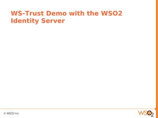 WS-Trust Demo with the WSO2
Identity Server
 