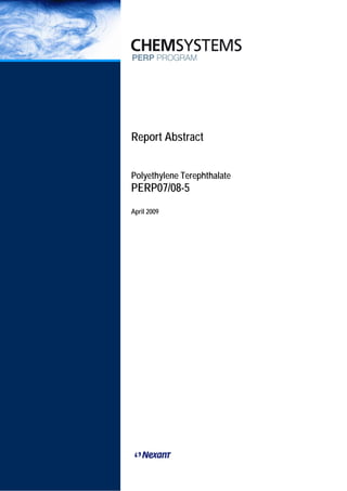 PERP/PERP ABSTRACTS 2009




Report Abstract


Polyethylene Terephthalate
PERP07/08-5
April 2009
 