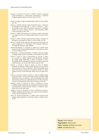 Sludge Treatment in Reed Beds Systems




    Liénard, A., Duchène, Ph., Gorini, D. (1995): A study of activated
       sludge dewatering in experimental reed-planted or unplanted
       sludge drying beds. Water Sci Technol 32(3), 251-261.


    Nielsen, S. (2003a): Sludge Drying Reed Beds. Water Sci Technol 48(5),
      101-109.
    Nielsen, S. (2003b). Helsinge Sludge Reed Bed System – Reduction
      of Pathogenic Microorganisms. In: Dias, V., Vymazal, J. (Eds.):
      Proceedings of the „10th International Conference on Wetland
      Systems for Water Pollution Control“, 23-29 September 2006,
      Lisbon, Portugal, pp.1785-1794.
    Nielsen, S. (2005). Mineralization of hazardous organic compounds
      in a sludge reed bed and sludge storage. Water Sci Technol 51(9),
      109-117.
    Nielsen, S. (2007). Helsinge sludge reed beds systems: reduction of
      pathogenic microorganisms. Water Sci Technol 56(3), 175-182.
    Nielsen, S. (2008). Sludge treatment and drying reed bed systems 20
      years of experience. In: Proceedings of the European Conference
      on Sludge Management, Liège, Belgium.
    Obarska-Pempkowiak, H., Tuszynska, A., Sobocinski, Z. (2003). Polish
      experience with sewage sludge dewatering in reed systems. Water
      Sci Technol 48(5), 111 117.
    Pempkowiak, J., Obarska-Pempkowiak, H. (2002). Long-term changes
      in sewage sludge stored in a reed bed. Sci Total Environ 297, 59-65.
    Peruzzi, E., Macci, C., Doni, S., Masciandaro, G., Peruzzi, P., Aiello,
      M., Caccianti, B. (2007). Wetland cane (Phragmites australis)
      for sewage sludge stabilization. In: Borin, M., Bacelle, S. (Eds.):
      Proceedings of the International Conference on Multi Functions of
      Wetland Systems, 26-29 june 2007, Padova, Italy, pp.78-81.
    Troesch, S., Liènard, A., Molle, P., Merlin, G., Esser, D. (2008a).
       Treatment of septage in sludge drying reed beds: a case study on
       pilot-scale beds. In: Dias, V., Vymazal, J. (Eds.): Proceedings of the
       „10th International Conference on Wetland Systems for Water
       Pollution Control“, 23-29 September 2006, Lisbon, Portugal, pp.24-
       34.
    Troesch, S., Liènard, A., Molle, P., Merlin, G., Esser, D. (2008b). Sludge
       drying reed beds: a full and pilot-scales study for activated sludge
       treatment. In: Dias, V., Vymazal, J. (Eds.): Proceedings of the „10th
       International Conference on Wetland Systems for Water Pollution
       Control“, 23-29 September 2006, Lisbon, Portugal, pp.218-225.
    Uggetti, E., Llorens, E., Pedescoll, A., Ferrer, I., Castellnou, R., García,
      J. (2009a). Sludge dewatering and stabilization in drying reed beds:
      characterization of three full-scale systems in Catalonia, Spain.
      Biores Technol 100, 3882-3890.
    Uggetti, E., Llorens, E., Pedescoll, A., Ferrer, I., Castellnou, R., García, J.
      (2009b). Sludge drying reed beds: a case study. Journal of Residuals
      Science and Technology 6(1), 57-59.
    Zwara, W., Obarska-Pempkowiak, H., (2000). Polish experience with
      sewage sludge utilization in reed beds. Water Sci Technol 41(1),
      65-68.




                                                                                           Names: Steen Nielsen
                                                                                           Organisation: Orbicon A/S
                                                                                           Town, Country: Roskilde, Denmark
                                                                                           eMail: smni@orbicon.dk


Sustainable Sanitation Practice                                                       39                                  Issue 12/2012
 