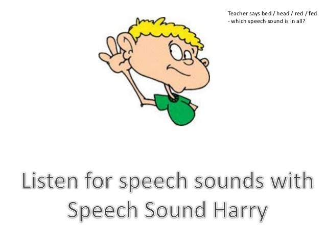 help with speech sounds Nursery rhymes and children’s songs help develop an awareness of speech sounds by singing songs loaded with early developing sounds such as p, b, t, d, k, g, and m, you give them a “head. help with speech sounds Nursery rhymes and children’s songs help develop an awareness of speech sounds by singing songs loaded with early developing sounds such as p, b, t, d, k, g, and m, you give them a “head.