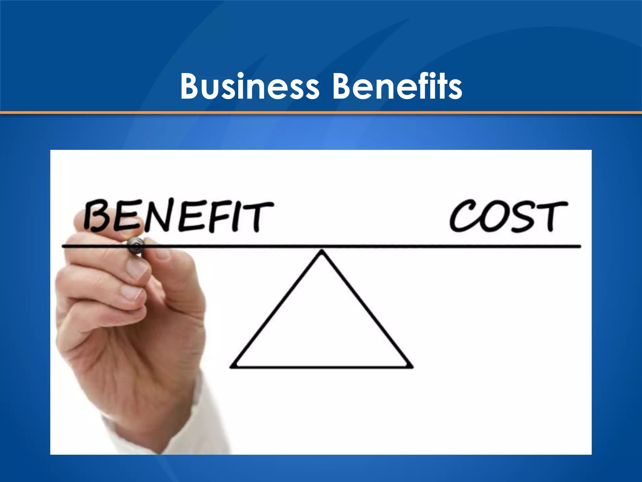 Business Benefits
 