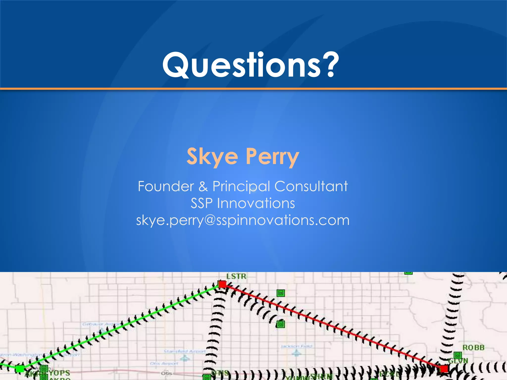 Questions?
Skye Perry
Founder & Principal Consultant
SSP Innovations
skye.perry@sspinnovations.com
 