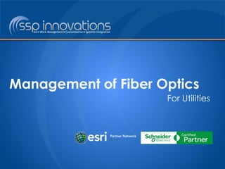 Management of Fiber Optics
For Utilities
 