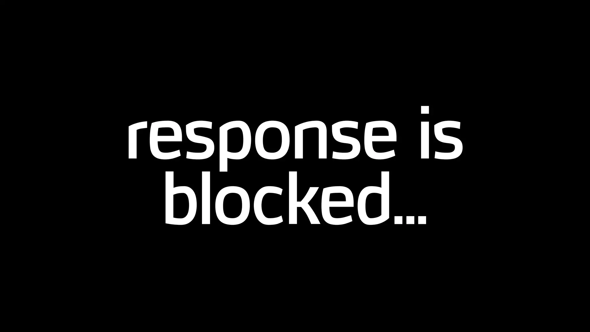 response is
blocked...
 