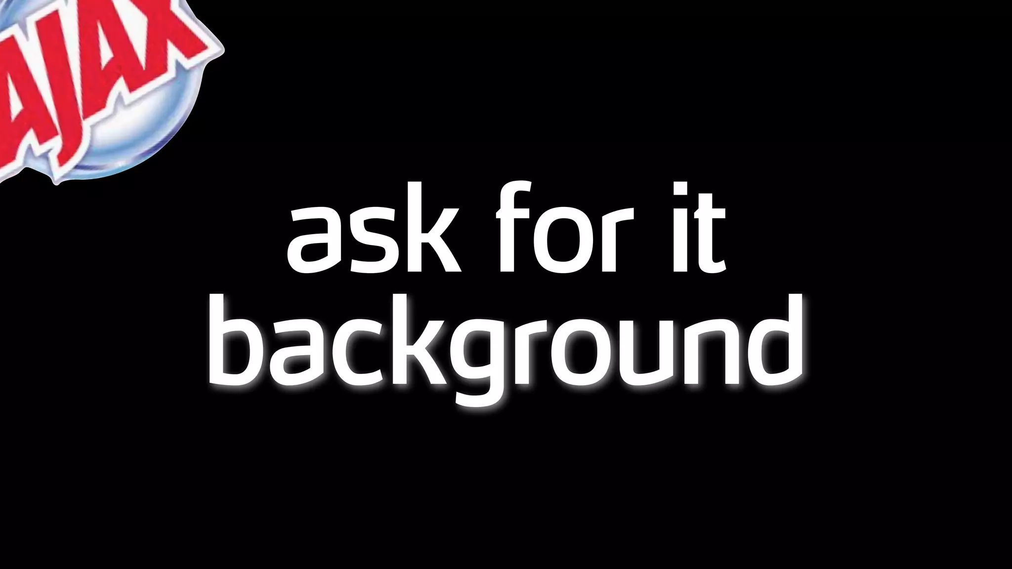 ask for it
background
 