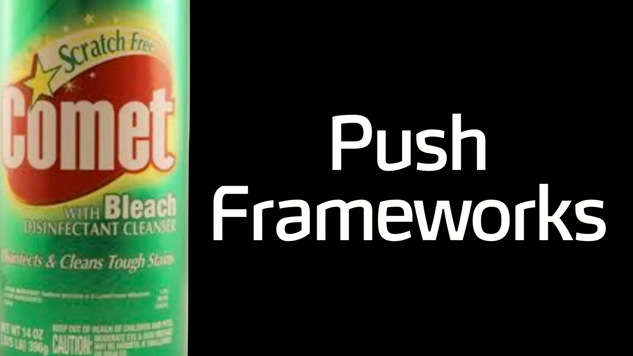 Push
Frameworks
 