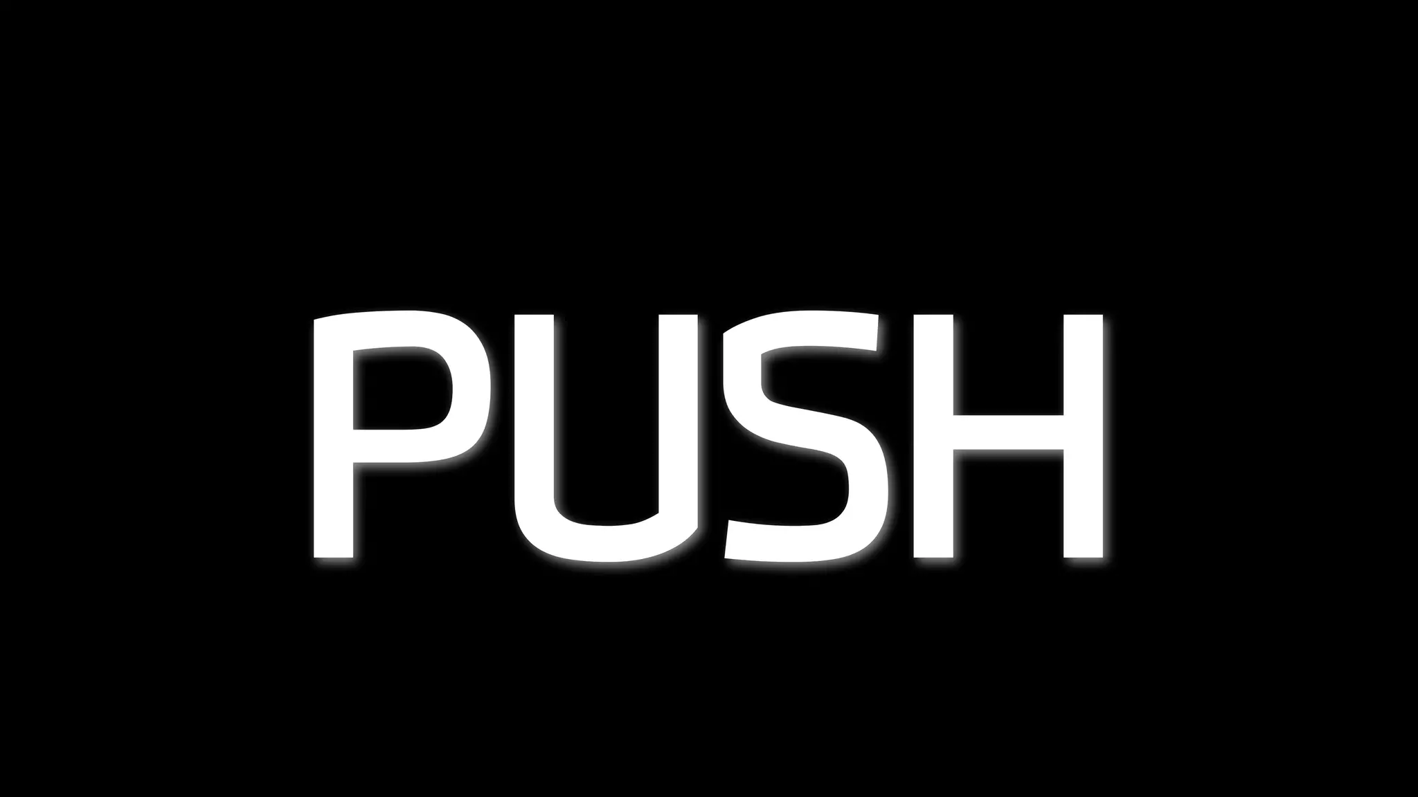 PUSH
 