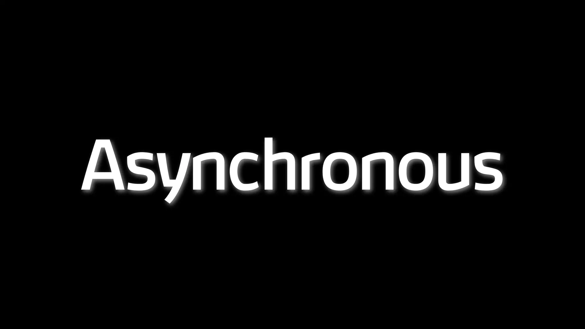 Asynchronous
 