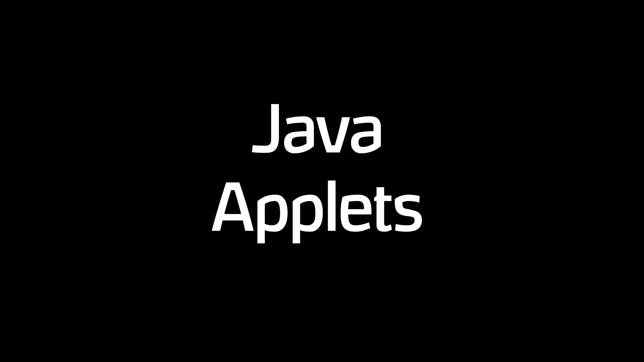 Java
Applets
 