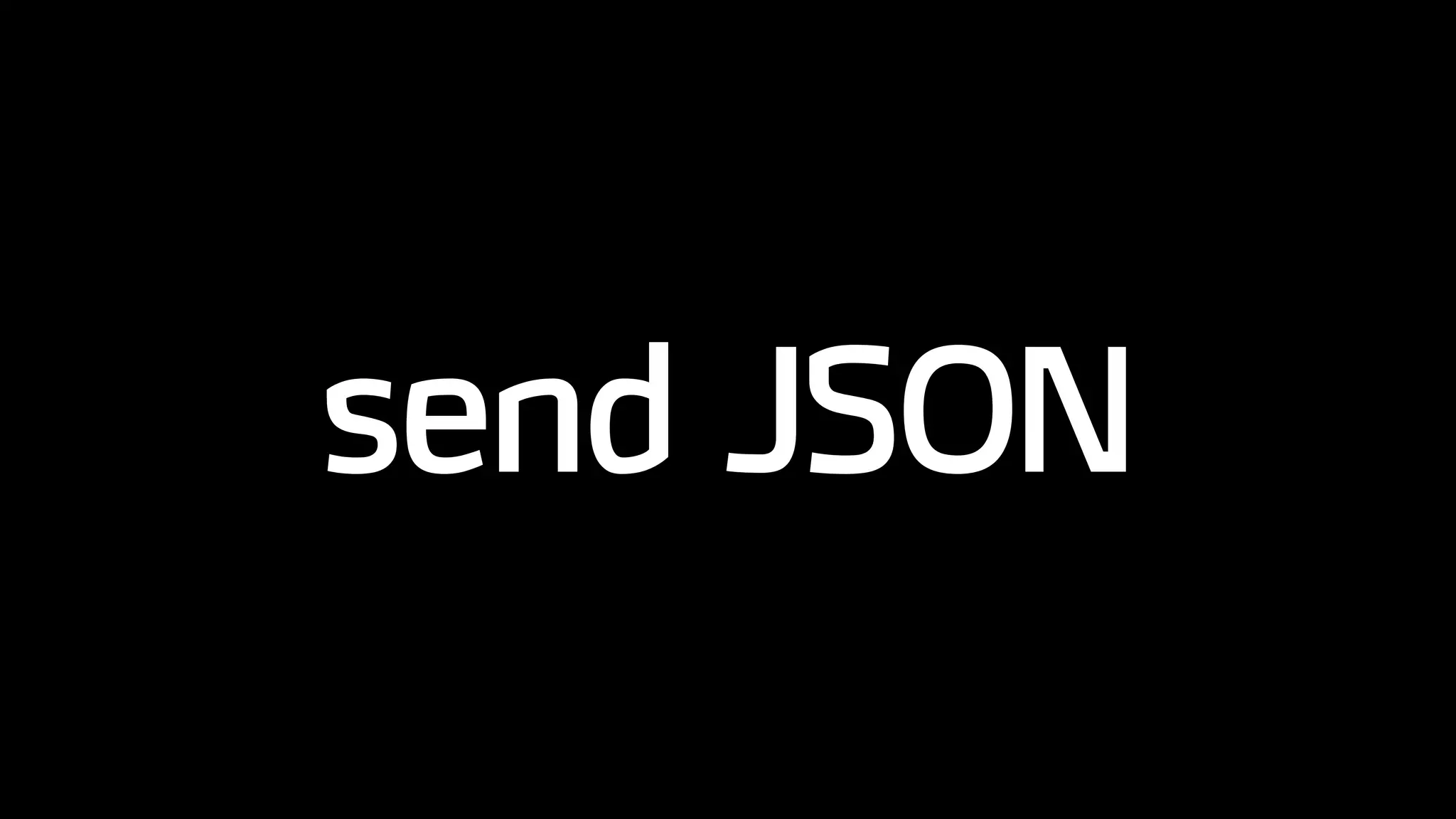 send JSON
 