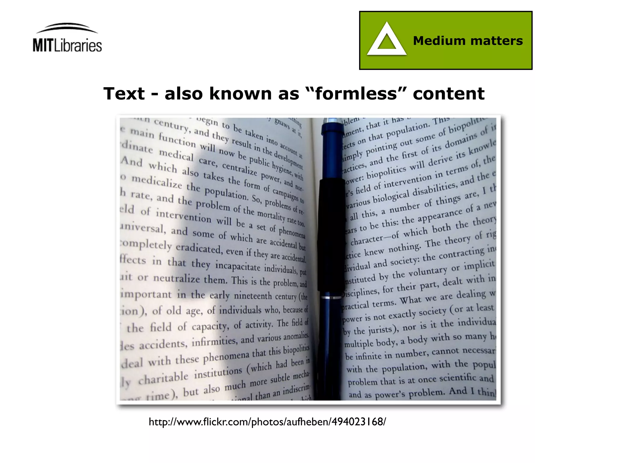 Medium matters



Text - also known as “formless” content




    http://www.ﬂickr.com/photos/aufheben/494023168/
 