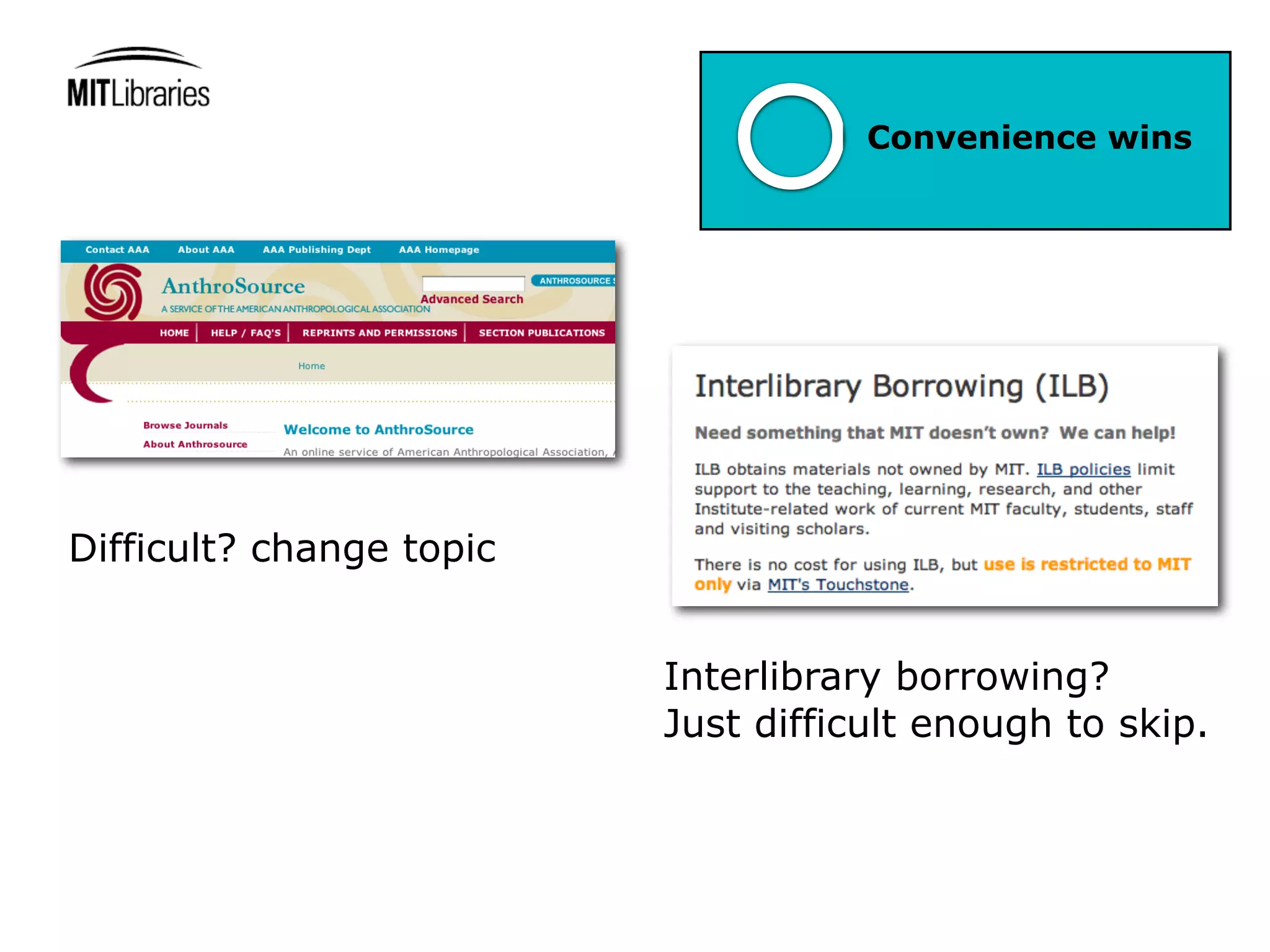 Convenience wins




Difficult? change topic


                          Interlibrary borrowing?
                          Just difficult enough to skip.
 