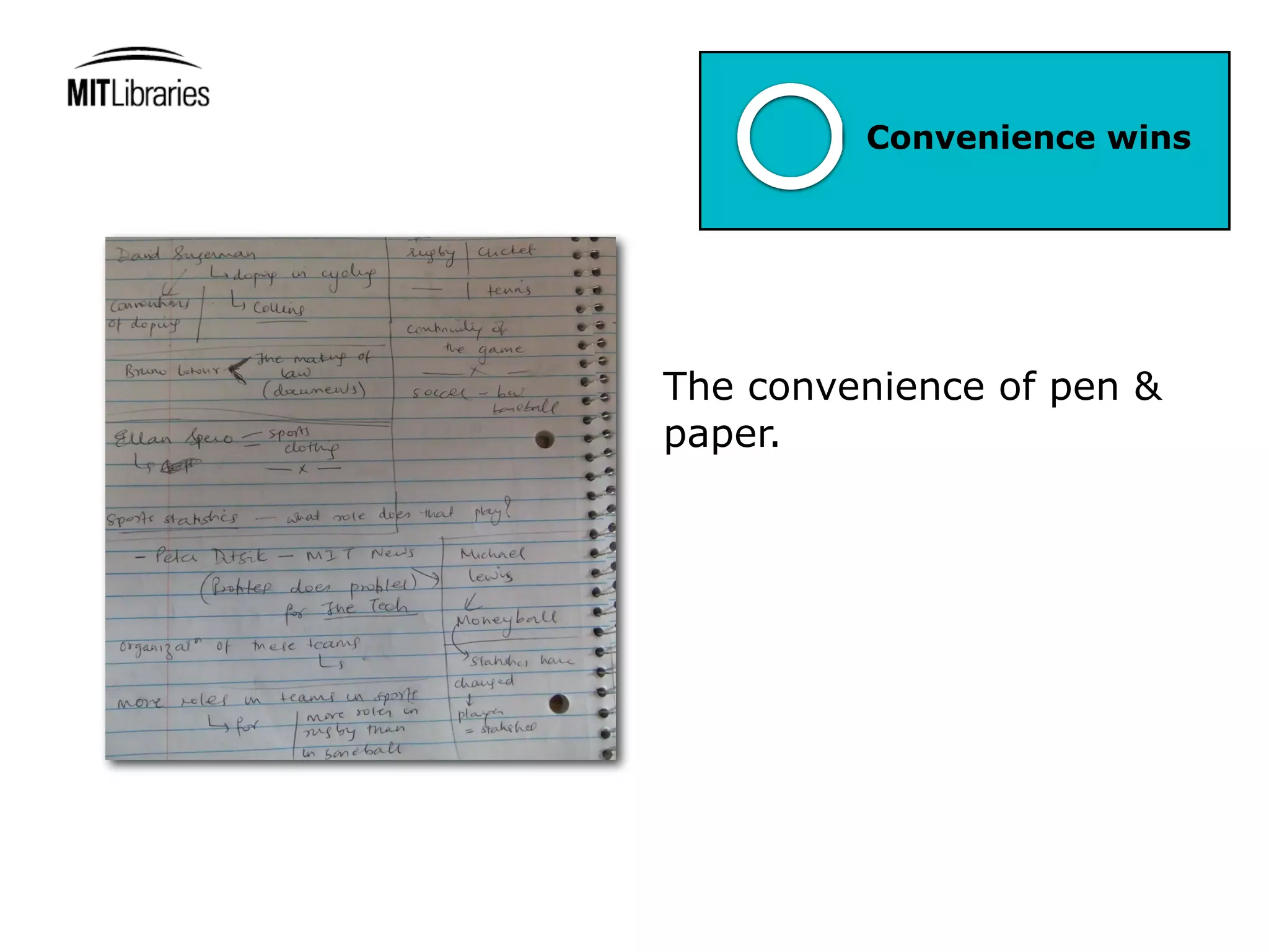 Convenience wins




The convenience of pen &
paper.
 