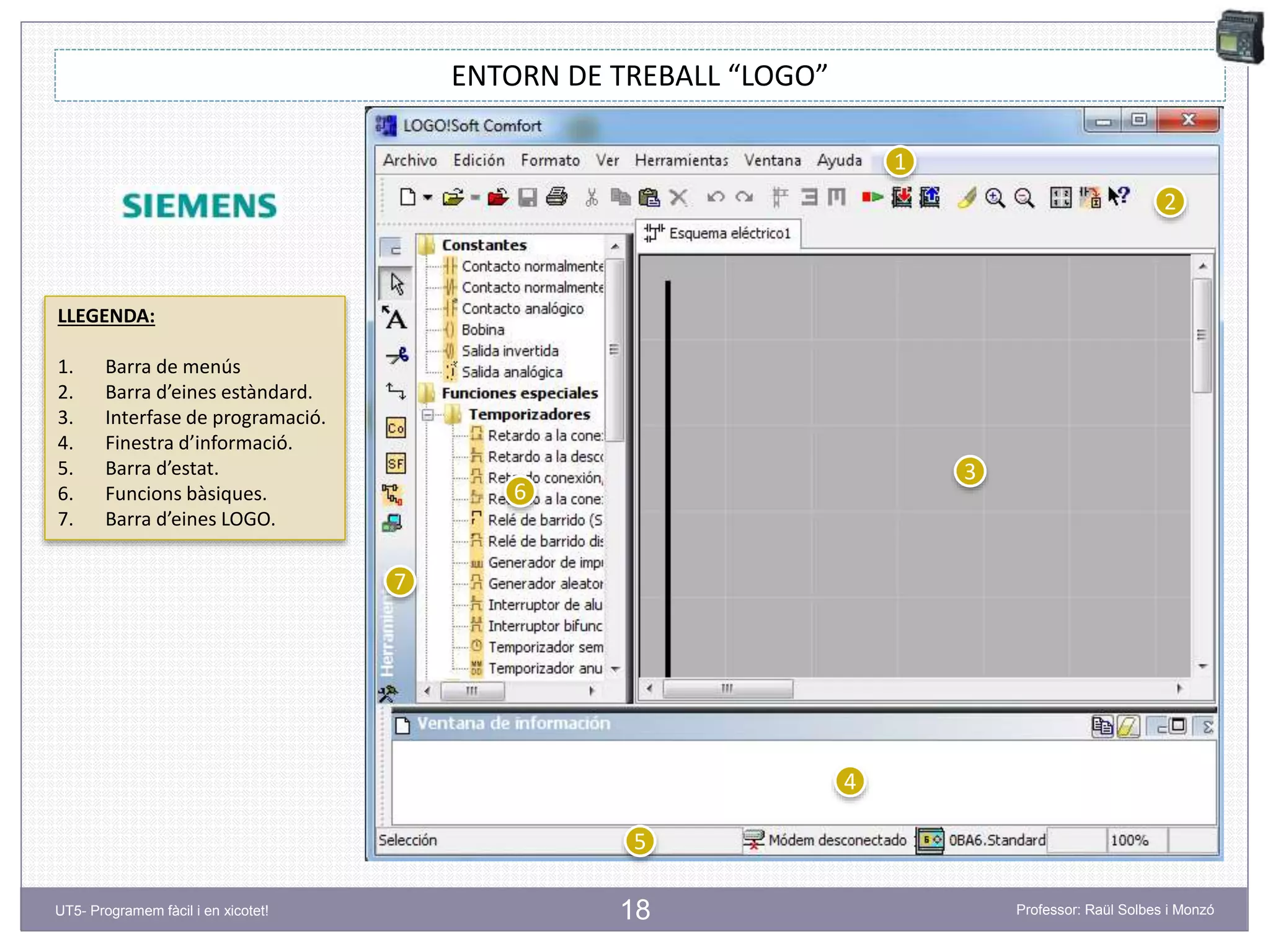 18
ENTORN DE TREBALL “LOGO”
1
2
5
4
3
6
7
LLEGENDA:
1. Barra de menús
2. Barra d’eines estàndard.
3. Interfase de programació.
4. Finestra d’informació.
5. Barra d’estat.
6. Funcions bàsiques.
7. Barra d’eines LOGO.
UT5- Programem fàcil i en xicotet! Professor: Raül Solbes i Monzó
 