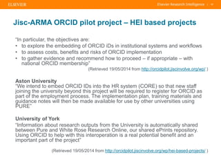 | 17
Jisc-ARMA ORCID pilot project – HEI based projects
“In particular, the objectives are:
• to explore the embedding of ...