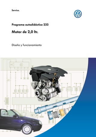 Motor de 2,0 ltr.
Diseño y funcionamiento
Programa autodidáctico 233
Service.
 