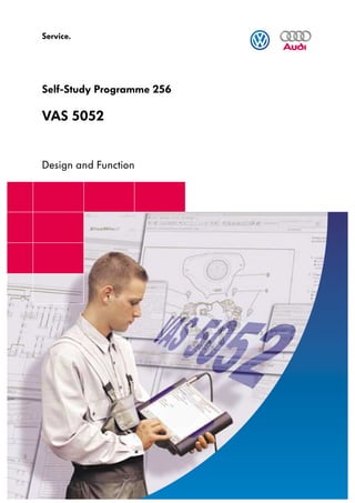 Service.




Self-Study Programme 256

VAS 5052


Design and Function
 