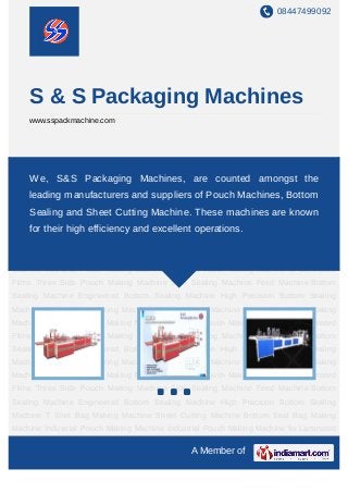 08447499092




    S & S Packaging Machines
    www.sspackmachine.com




Industrial Pouch Making Machine Industrial Pouch Making Machine for Laminated
Films ThreeS&S Pouch Making Machine Side Sealing Machine Feed Machine Bottom
     We, Side Packaging Machines, are counted amongst the
Sealing Machine Engineered Bottom Sealing Machine High Precision Bottom Sealing
    leading manufacturers and suppliers of Pouch Machines, Bottom
Machine T Shirt Bag Making Machine Sheet Cutting Machine Bottom Seal Bag Making
    Sealing and Sheet Cutting Machine. These machines are known
Machine Industrial Pouch Making Machine Industrial Pouch Making Machine for Laminated
Films Three Side Pouch Makingand excellentSealing Machine Feed Machine Bottom
     for their high efficiency Machine Side operations.
Sealing Machine Engineered Bottom Sealing Machine High Precision Bottom Sealing
Machine T Shirt Bag Making Machine Sheet Cutting Machine Bottom Seal Bag Making
Machine Industrial Pouch Making Machine Industrial Pouch Making Machine for Laminated
Films Three Side Pouch Making Machine Side Sealing Machine Feed Machine Bottom
Sealing Machine Engineered Bottom Sealing Machine High Precision Bottom Sealing
Machine T Shirt Bag Making Machine Sheet Cutting Machine Bottom Seal Bag Making
Machine Industrial Pouch Making Machine Industrial Pouch Making Machine for Laminated
Films Three Side Pouch Making Machine Side Sealing Machine Feed Machine Bottom
Sealing Machine Engineered Bottom Sealing Machine High Precision Bottom Sealing
Machine T Shirt Bag Making Machine Sheet Cutting Machine Bottom Seal Bag Making
Machine Industrial Pouch Making Machine Industrial Pouch Making Machine for Laminated
Films Three Side Pouch Making Machine Side Sealing Machine Feed Machine Bottom
Sealing Machine Engineered Bottom Sealing Machine High Precision Bottom Sealing
Machine T Shirt Bag Making Machine Sheet Cutting Machine Bottom Seal Bag Making
Machine Industrial Pouch Making Machine Industrial Pouch Making Machine for Laminated

                                              A Member of
 