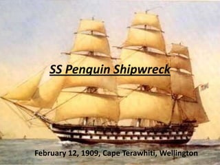 SS Penguin Shipwreck




February 12, 1909, Cape Terawhiti, Wellington
 