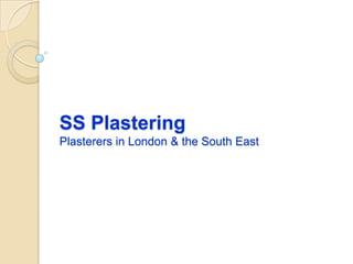 SS Plastering
Plasterers in London & the South East
 