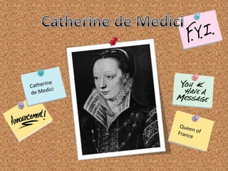 Catherine de Medici Catherine de Medici Queen of France 