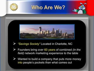Who Are We?Who Are We?“Savings Society” Located in Charlotte, NC