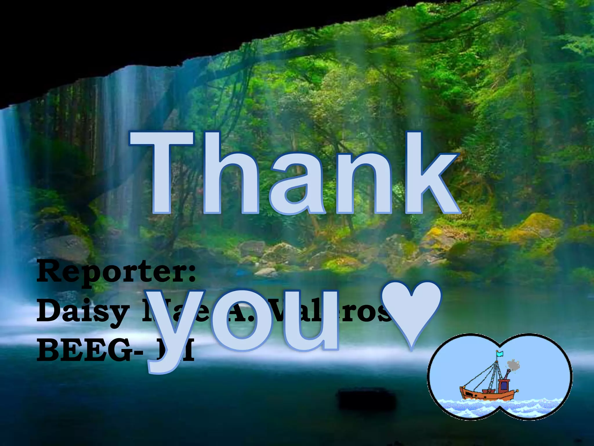 Reporter:
Daisy Mae A. Valeroso
BEEG- III