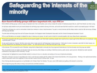 Multi
                                                                                                          Raced




http://www.pmo.gov.sg/content/pmosite/mediacentre/inthenews/primeminister/2012/October/race-based_self-
helpgroupsstillhaveimportantrolesayspmlee.m.html
 