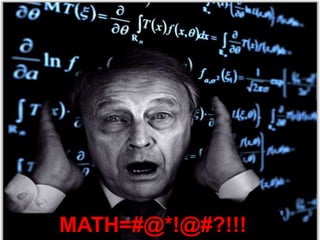 MATH=#@*!@#?!!!