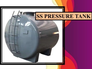 SS PRESSURE TANK
 