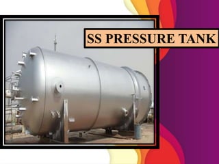 SS PRESSURE TANK
 