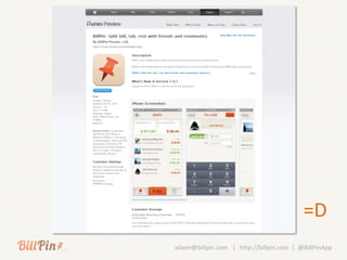 Hooray!




                                              =D
   aileen@billpin.com | http://billpin.com | @BillPinApp
 
