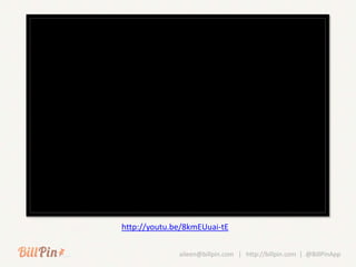 http://youtu.be/8kmEUuai-tE

              aileen@billpin.com | http://billpin.com | @BillPinApp
 