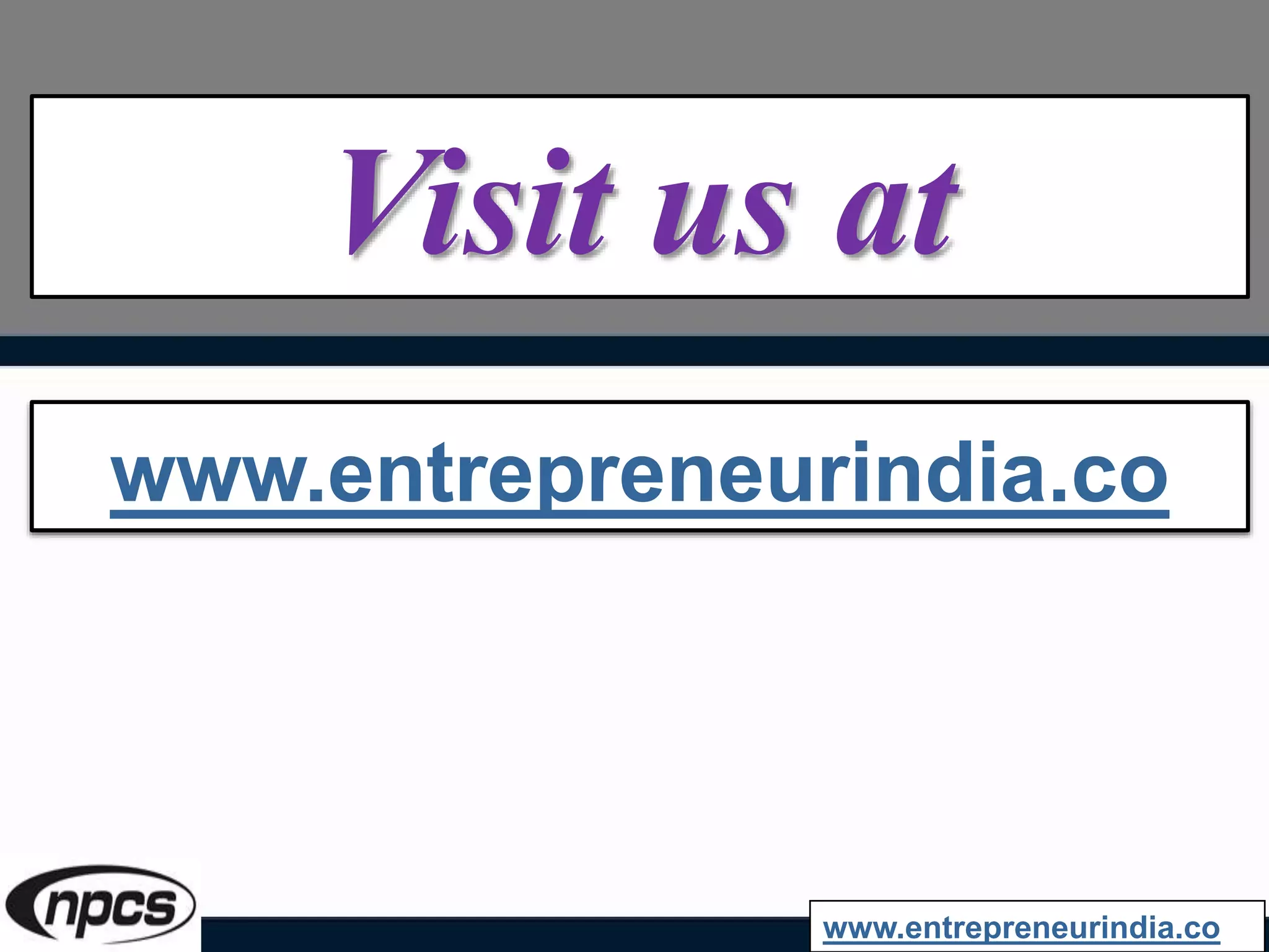 Visit us at
www.entrepreneurindia.co
www.entrepreneurindia.co
 