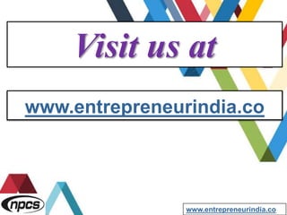 Visit us at
www.entrepreneurindia.co
www.entrepreneurindia.co
 