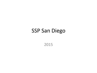 SSP San Diego
2015
 