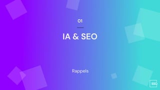 IA & SEO
01
Rappels
 