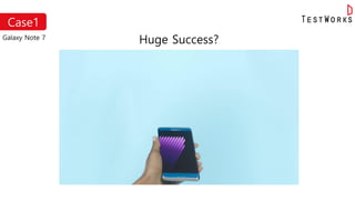 Huge Success?
Case1
Galaxy Note 7
 