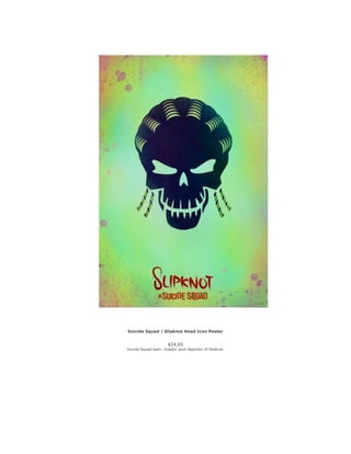 Suicide Squad | Slipknot Head Icon Poster
$24.65
Suicide Squad team. Graphic skull depiction of Slipknot.
 