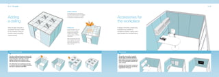 42_43 The guide                                                                                                                           42_43


                                                    Ceiling lighting
                                                    Ceiling lighting can be specified to
                                                    suit client requirements, from daylight,


Adding                                                                                         Accessories for
                                                    energy saving, fluorescent modules
                                                    to individual, dimmable spot lights.



a ceiling                                                                                      the workplace
Once the basic structure is                         Ceiling fan                                A range of third level, screen-hung
completed, the pod is ready                         Ceiling ventilation fans are               accessories are available to
                                                    sized to suit the spaces
to use. However, fitting an                         created and provide the
                                                                                               complement Quadro, helping users
acoustic ceiling will greatly                       number of air changes                      save valuable floor and desk space.
                                                    recommended in Building
improve privacy.                                    Regulations.

                                                    When occupants enter and
                                                    exit the space, PIR sensors
                                                    control the fans to ensure
                                                    their correct operation and
                                                    energy savings.




  Installing the ceiling                                                                         Accessories


  The clip in ceiling grid system is fixed to the                                                The panels can be plain or support
  perimeter beams to support the acoustically                                                    the full range of specially designed
  rated ceiling tiles. These tiles, with the                                                     Quadro third level accessories, from
  lighting modules and ventilation units,                                                        blade shelves and paper management
  clip into the grid in the required positions.                                                  trays to lockable flipper cabinets and
                                                                                                 work surfaces.
  The ceiling tiles can be selected to provide
  an acoustic rating of up to 44dB(A) insulation                                                 Teaching and presentation equipment,
  and class A absorption (0.90 NRC.)                                                             including flat screen TVs, can also be
                                                                                                 supported by the panels .
 