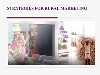 STRATEGIES FOR RURAL MARKETING   