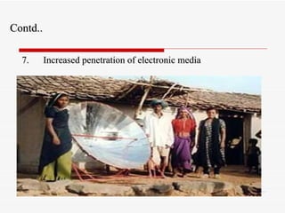 Contd..   7.  Increased penetration of electronic media 