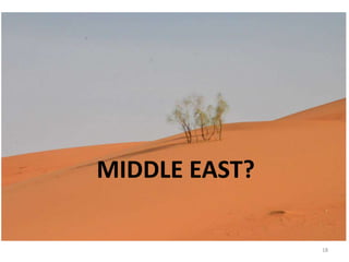 18
MIDDLE EAST?
 