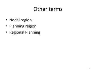 Other terms
• Nodal region
• Planning region
• Regional Planning
25
 