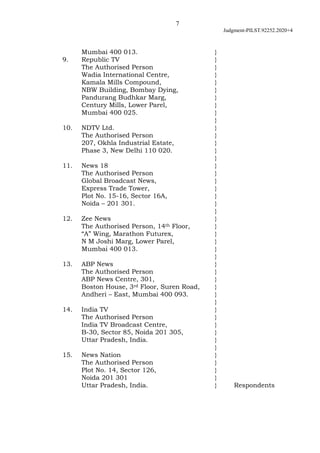 7
Judgment-PILST.92252.2020+4
Mumbai 400 013. }
9. Republic TV }
The Authorised Person }
Wadia International Centre, }
Kam...