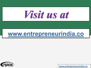 Visit us at
www.entrepreneurindia.co
www.entrepreneurindia.co
 