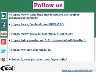 https://www.linkedin.com/company/niir-project-
consultancy-services
https://www.facebook.com/NIIR.ORG
https://www.youtube.com/user/NIIRproject
https://plus.google.com/+EntrepreneurIndiaNewDelhi
https://twitter.com/npcs_in
 https://www.pinterest.com/npcsindia/
www.entrepreneurindia.co
Follow us
 