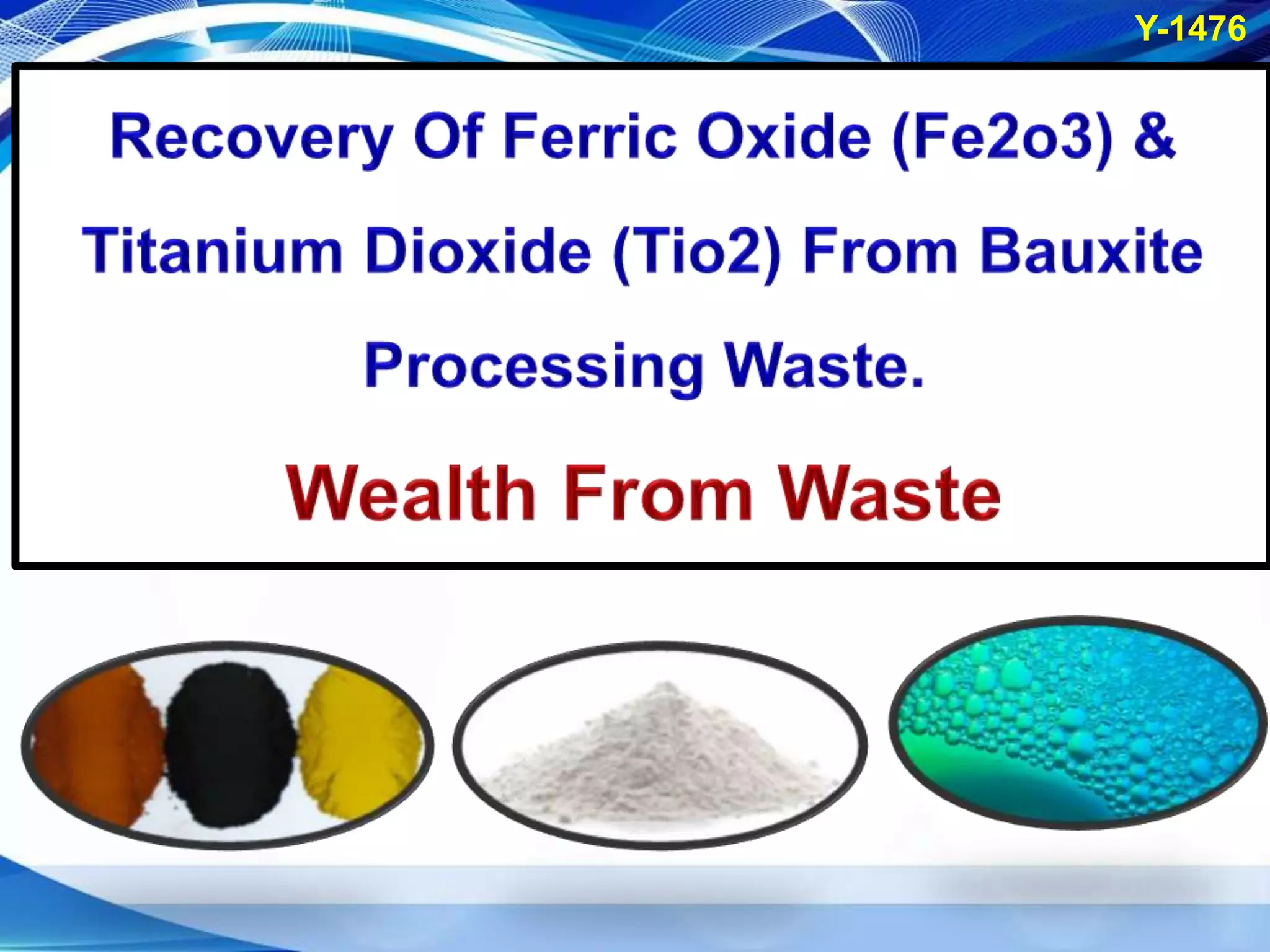 Recovery of Ferric oxide (Fe2O3) Titanium Dioxide (TiO2) from Bauxite Recovery of Ferric oxide (Fe2O3) Titanium Dioxide (TiO2) from Bauxite